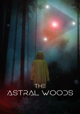 The Astral Woods                เดอะ แอสทรัล วู๊ด                2023